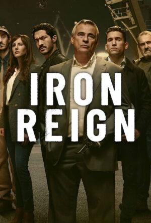 دانلود و تماشای سریال Iron Reign 2023