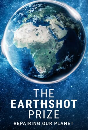 دانلود و تماشای سریال The Earthshot Prize: Repairing Our Planet 2021