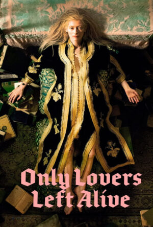دانلود و تماشای فیلم Only Lovers Left Alive 2013