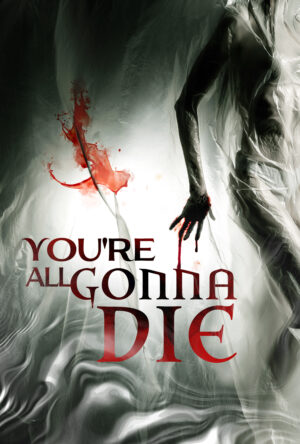 دانلود و تماشای فیلم You're All Gonna Die 2024