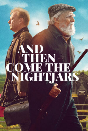 دانلود و تماشای فیلم And Then Come the Nightjars 2023